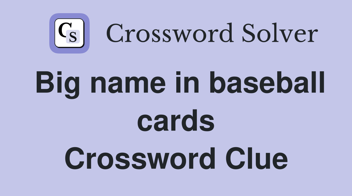 Big name in baseball cards Crossword Clue Answers Crossword Solver